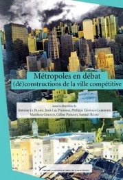 Métropoles en débat : (dé)constructions de la ville compétitive